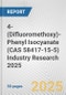 4-(Difluoromethoxy)-Phenyl Isocyanate (CAS 58417-15-5) Industry Research 2025: Global and Regional Market Trends 2019-2024 and Forecast to 2029 - Product Image