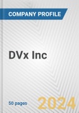 DVx Inc. Fundamental Company Report Including Financial, SWOT, Competitors and Industry Analysis- Product Image