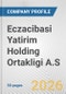 Eczacibasi Yatirim Holding Ortakligi A.S. Fundamental Company Report Including Financial, SWOT, Competitors and Industry Analysis - Product Thumbnail Image