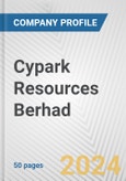 Cypark Resources Berhad Fundamental Company Report Including Financial, SWOT, Competitors and Industry Analysis- Product Image