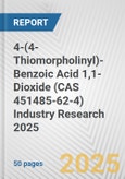 4-(4-Thiomorpholinyl)-Benzoic Acid 1,1-Dioxide (CAS 451485-62-4) Industry Research 2025: Global and Regional Market Trends 2019-2024 and Forecast to 2029- Product Image