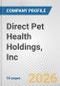 Direct Pet Health Holdings, Inc. Fundamental Company Report Including Financial, SWOT, Competitors and Industry Analysis - Product Thumbnail Image