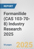 Formanilide (CAS 103-70-8) Industry Research 2025: Global and Regional Market Trends 2019-2024 and Forecast to 2029- Product Image