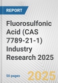 Fluorosulfonic Acid (CAS 7789-21-1) Industry Research 2025: Global and Regional Market Trends 2019-2024 and Forecast to 2029- Product Image