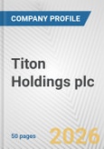 Titon Holdings plc Fundamental Company Report Including Financial, SWOT, Competitors and Industry Analysis- Product Image