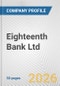 Eighteenth Bank Ltd. Fundamental Company Report Including Financial, SWOT, Competitors and Industry Analysis - Product Thumbnail Image