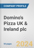 Domino's Pizza UK & Ireland plc Fundamental Company Report Including Financial, SWOT, Competitors and Industry Analysis- Product Image