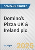 Domino's Pizza UK & Ireland plc Fundamental Company Report Including Financial, SWOT, Competitors and Industry Analysis- Product Image