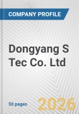 Dongyang S Tec Co. Ltd. Fundamental Company Report Including Financial, SWOT, Competitors and Industry Analysis- Product Image