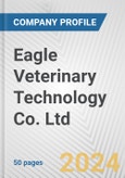 Eagle Veterinary Technology Co. Ltd. Fundamental Company Report Including Financial, SWOT, Competitors and Industry Analysis- Product Image