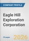 Eagle Hill Exploration Corporation Fundamental Company Report Including Financial, SWOT, Competitors and Industry Analysis - Product Thumbnail Image