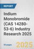 Indium Monobromide (CAS 14280-53-6) Industry Research 2025: Global and Regional Market Trends 2019-2024 and Forecast to 2029- Product Image