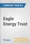 Eagle Energy Trust Fundamental Company Report Including Financial, SWOT, Competitors and Industry Analysis - Product Thumbnail Image