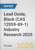 Lead Oxide, Black (CAS 12059-89-1) Industry Research 2025: Global and Regional Market Trends 2019-2024 and Forecast to 2029- Product Image