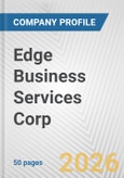 Edge Business Services Corp. Fundamental Company Report Including Financial, SWOT, Competitors and Industry Analysis- Product Image