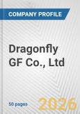 Dragonfly GF Co., Ltd Fundamental Company Report Including Financial, SWOT, Competitors and Industry Analysis- Product Image