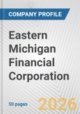 Eastern Michigan Financial Corporation Fundamental Company Report Including Financial, SWOT, Competitors and Industry Analysis- Product Image