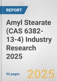 Amyl Stearate (CAS 6382-13-4) Industry Research 2025: Global and Regional Market Trends 2019-2024 and Forecast to 2029- Product Image