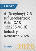 4-(Decyloxy)-2,3-Difluorobenzoic Acid (CAS 122265-98-9) Industry Research 2025: Global and Regional Market Trends 2019-2024 and Forecast to 2029- Product Image