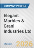 Elegant Marbles & Grani Industries Ltd. Fundamental Company Report Including Financial, SWOT, Competitors and Industry Analysis- Product Image