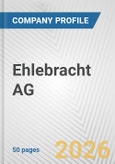 Ehlebracht AG Fundamental Company Report Including Financial, SWOT, Competitors and Industry Analysis- Product Image