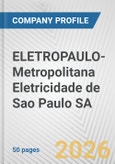 ELETROPAULO-Metropolitana Eletricidade de Sao Paulo SA Fundamental Company Report Including Financial, SWOT, Competitors and Industry Analysis- Product Image