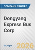 Dongyang Express Bus Corp. Fundamental Company Report Including Financial, SWOT, Competitors and Industry Analysis- Product Image