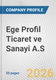 Ege Profil Ticaret ve Sanayi A.S. Fundamental Company Report Including Financial, SWOT, Competitors and Industry Analysis- Product Image