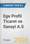 Ege Profil Ticaret ve Sanayi A.S. Fundamental Company Report Including Financial, SWOT, Competitors and Industry Analysis - Product Thumbnail Image