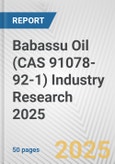 Babassu Oil (CAS 91078-92-1) Industry Research 2025: Global and Regional Market Trends 2019-2024 and Forecast to 2029- Product Image