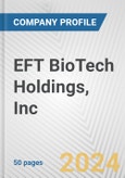 EFT BioTech Holdings, Inc. Fundamental Company Report Including Financial, SWOT, Competitors and Industry Analysis- Product Image