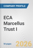 ECA Marcellus Trust I Fundamental Company Report Including Financial, SWOT, Competitors and Industry Analysis- Product Image
