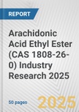 Arachidonic Acid Ethyl Ester (CAS 1808-26-0) Industry Research 2025: Global and Regional Market Trends 2019-2024 and Forecast to 2029- Product Image