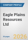 Eagle Plains Resources Ltd. Fundamental Company Report Including Financial, SWOT, Competitors and Industry Analysis- Product Image