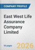 East West Life Assurance Company Limited Fundamental Company Report Including Financial, SWOT, Competitors and Industry Analysis- Product Image