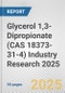 Glycerol 1,3-Dipropionate (CAS 18373-31-4) Industry Research 2025: Global and Regional Market Trends 2019-2024 and Forecast to 2029 - Product Image