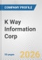 K Way Information Corp. Fundamental Company Report Including Financial, SWOT, Competitors and Industry Analysis - Product Thumbnail Image