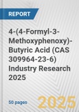 4-(4-Formyl-3-Methoxyphenoxy)-Butyric Acid (CAS 309964-23-6) Industry Research 2025: Global and Regional Market Trends 2019-2024 and Forecast to 2029- Product Image