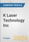K Laser Technology Inc. Fundamental Company Report Including Financial, SWOT, Competitors and Industry Analysis - Product Thumbnail Image