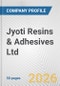 Jyoti Resins & Adhesives Ltd. Fundamental Company Report Including Financial, SWOT, Competitors and Industry Analysis - Product Thumbnail Image