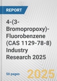 4-(3-Bromopropoxy)-Fluorobenzene (CAS 1129-78-8) Industry Research 2025: Global and Regional Market Trends 2019-2024 and Forecast to 2029- Product Image
