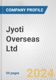 Jyoti Overseas Ltd Fundamental Company Report Including Financial, SWOT, Competitors and Industry Analysis- Product Image