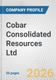 Cobar Consolidated Resources Ltd Fundamental Company Report Including Financial, SWOT, Competitors and Industry Analysis- Product Image