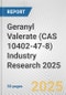 Geranyl Valerate (CAS 10402-47-8) Industry Research 2025: Global and Regional Market Trends 2019-2024 and Forecast to 2029 - Product Image