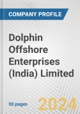Dolphin Offshore Enterprises (India) Limited Fundamental Company Report Including Financial, SWOT, Competitors and Industry Analysis- Product Image