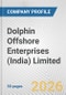 Dolphin Offshore Enterprises (India) Limited Fundamental Company Report Including Financial, SWOT, Competitors and Industry Analysis - Product Thumbnail Image