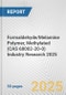 Formaldehyde/Melamine Polymer, Methylated (CAS 68002-20-0) Industry Research 2025: Global and Regional Market Trends 2019-2024 and Forecast to 2029 - Product Image