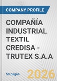 COMPAÑÍA INDUSTRIAL TEXTIL CREDISA - TRUTEX S.A.A. Fundamental Company Report Including Financial, SWOT, Competitors and Industry Analysis- Product Image