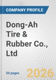 Dong-Ah Tire & Rubber Co., Ltd. Fundamental Company Report Including Financial, SWOT, Competitors and Industry Analysis- Product Image