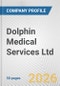 Dolphin Medical Services Ltd. Fundamental Company Report Including Financial, SWOT, Competitors and Industry Analysis - Product Thumbnail Image